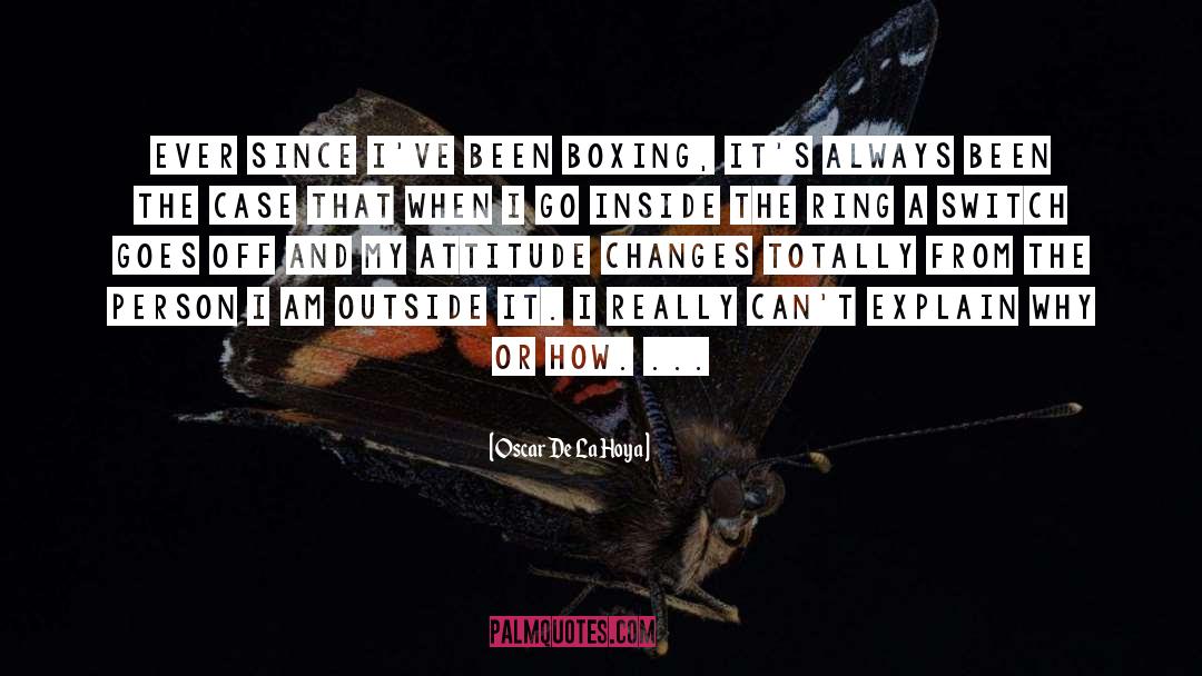 Attitude quotes by Oscar De La Hoya