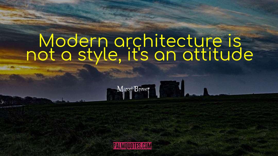 Attitude Style quotes by Marcel Breuer