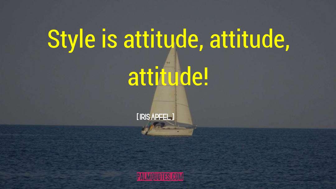 Attitude Style quotes by Iris Apfel