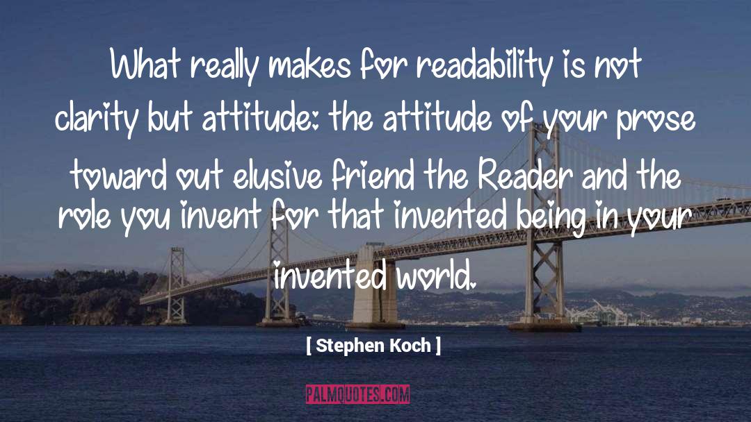 Attitude The quotes by Stephen Koch