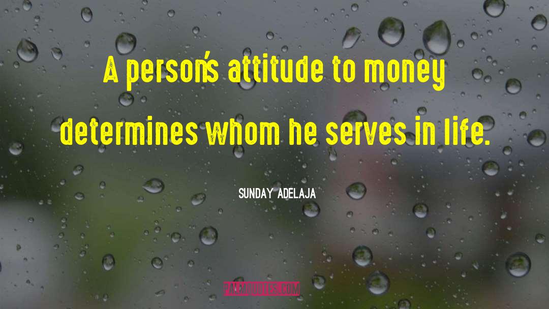 Attitude The quotes by Sunday Adelaja