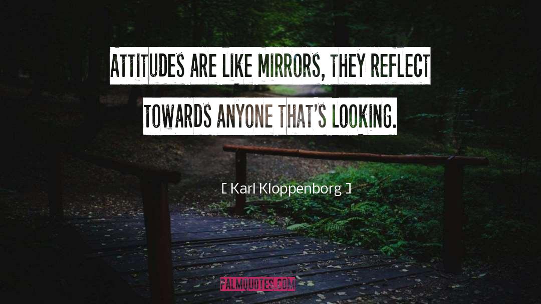 Attitude Toward Life quotes by Karl Kloppenborg