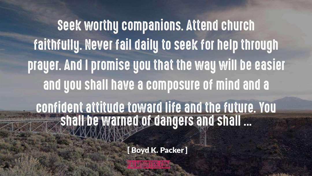 Attitude Toward Life quotes by Boyd K. Packer