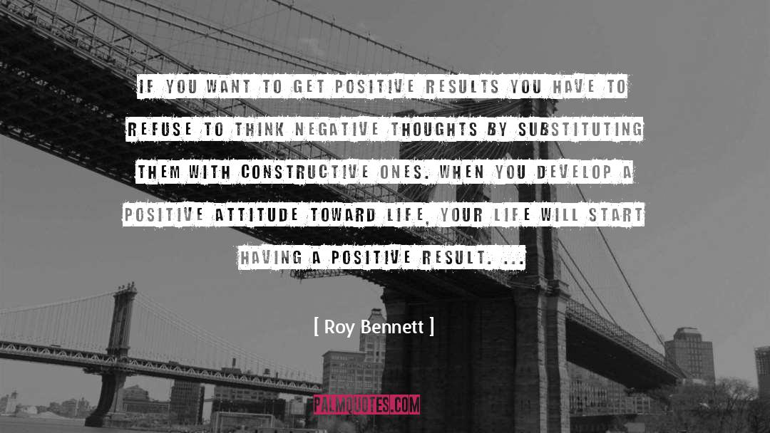 Attitude Toward Life quotes by Roy Bennett