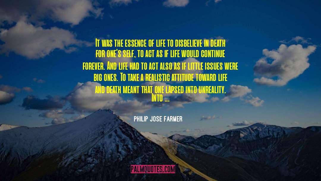 Attitude Toward Life quotes by Philip Jose Farmer