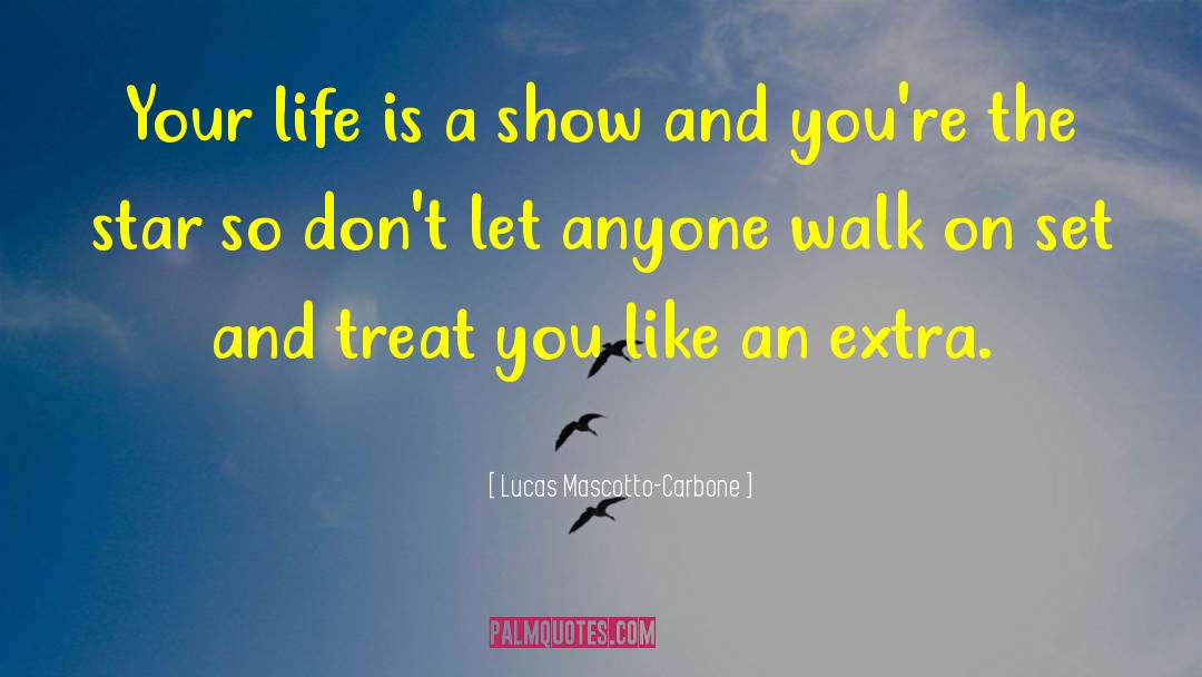 Attitude Toward Life quotes by Lucas Mascotto-Carbone