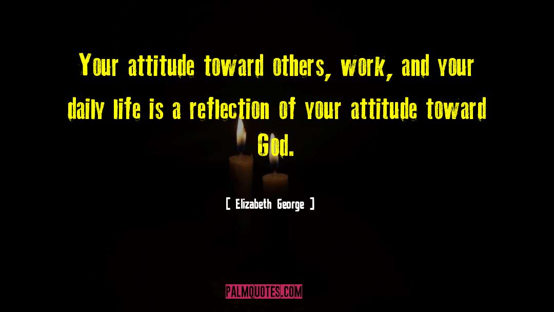 Attitude Toward Lifeude quotes by Elizabeth George