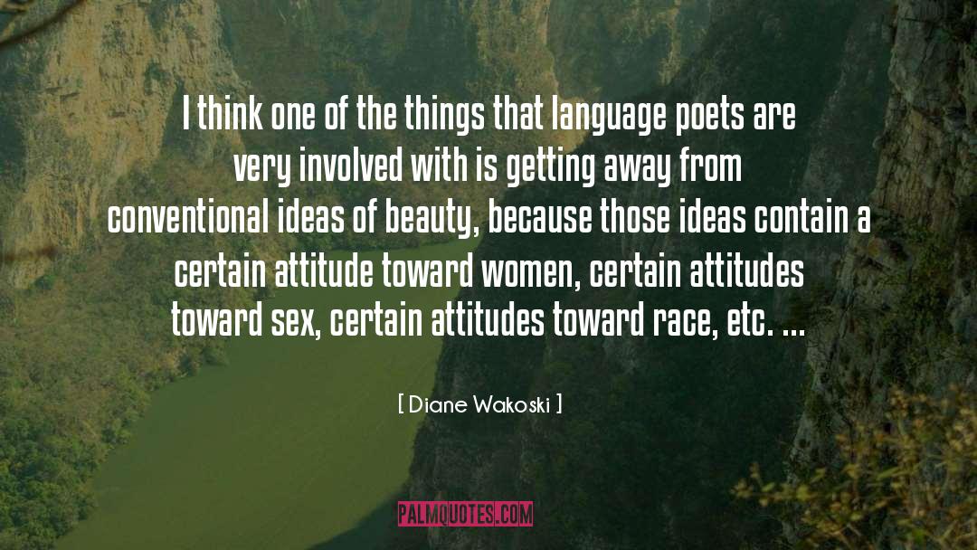 Attitude Toward Lifeude quotes by Diane Wakoski