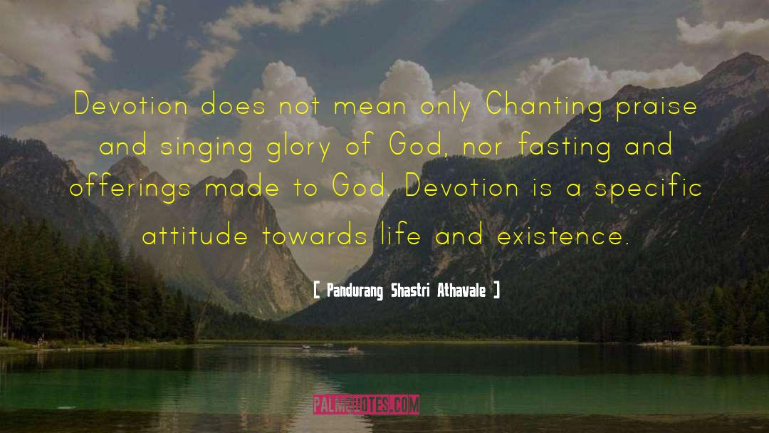 Attitude Towards Life quotes by Pandurang Shastri Athavale