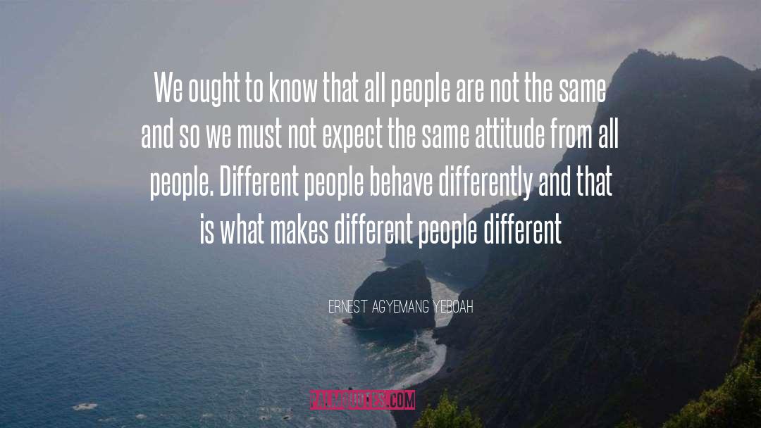 Attitude Towards Life quotes by Ernest Agyemang Yeboah