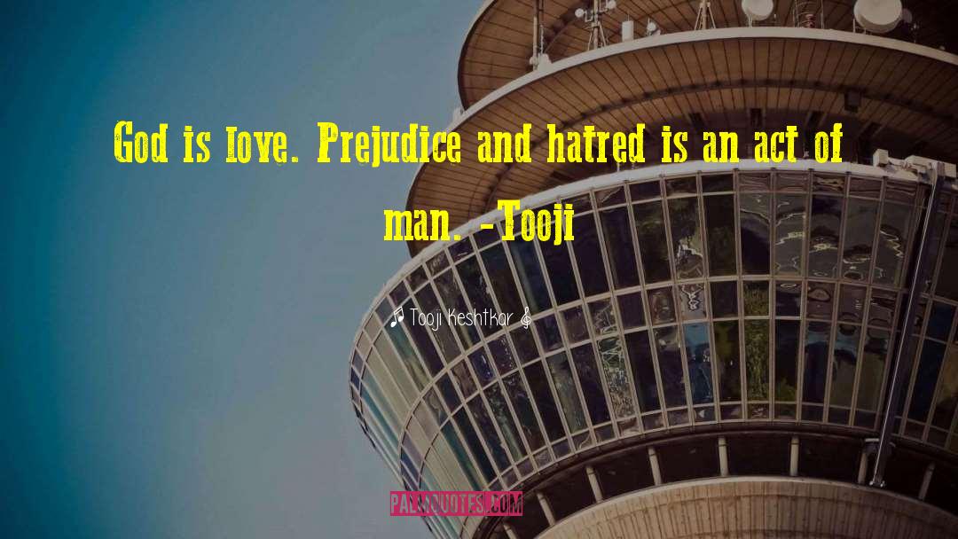 Attitudes Prejudice quotes by Tooji Keshtkar