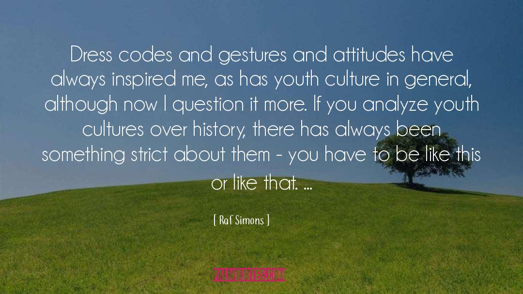 Attitudes quotes by Raf Simons