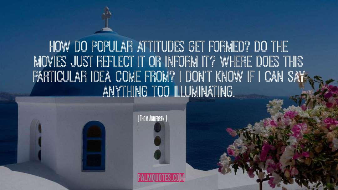 Attitudes quotes by Thom Andersen
