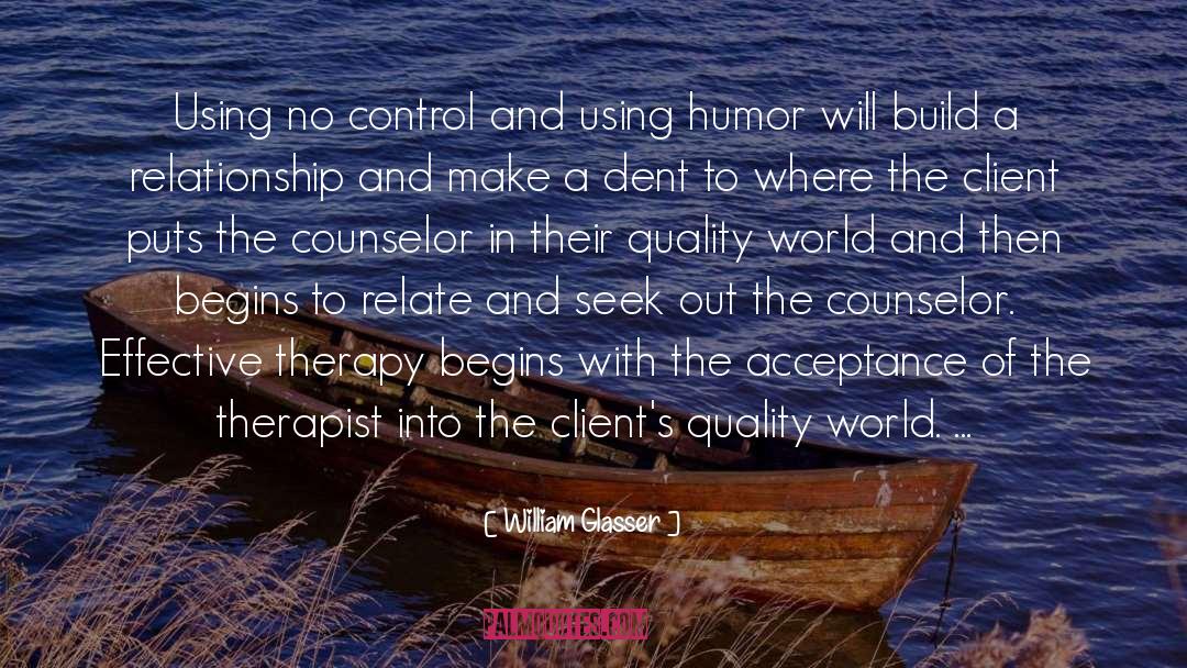 Attorney Client Relationship quotes by William Glasser