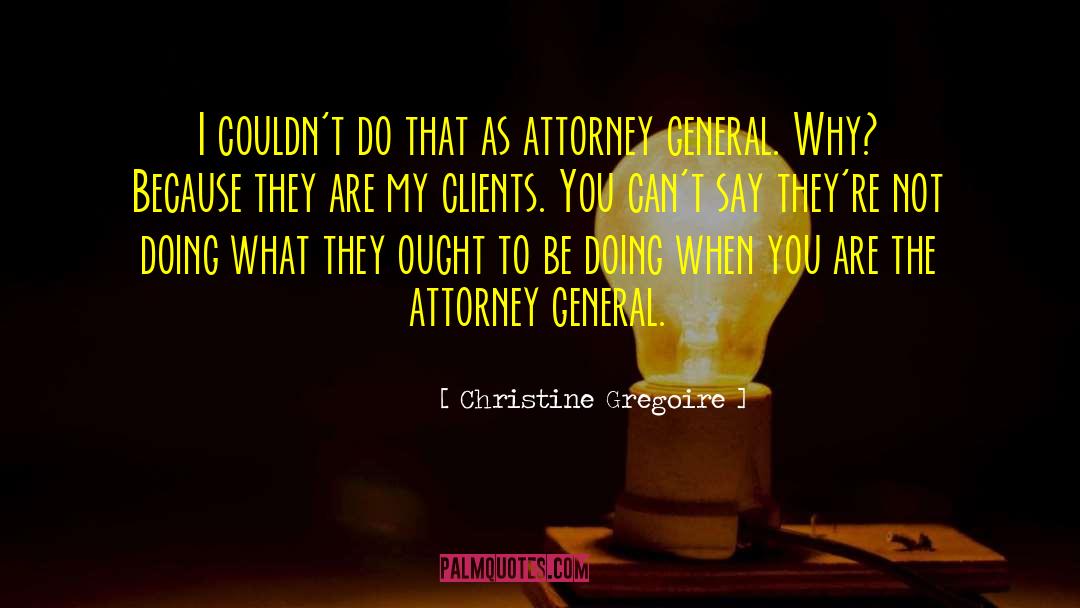 Attorney General quotes by Christine Gregoire