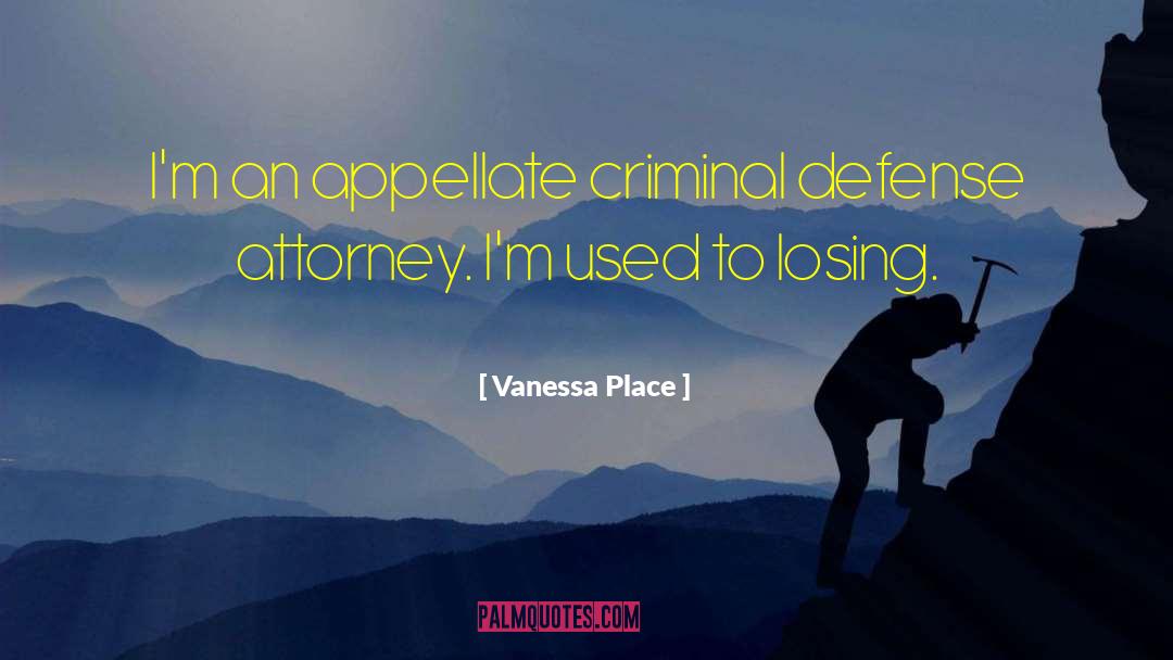 Attorney quotes by Vanessa Place
