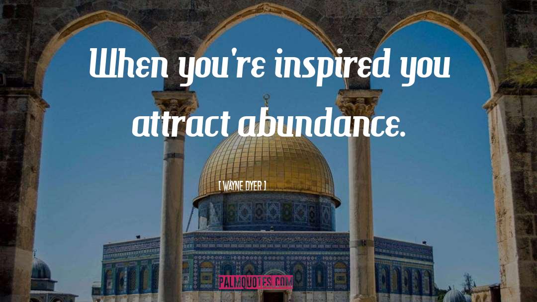 Attract Abundance quotes by Wayne Dyer