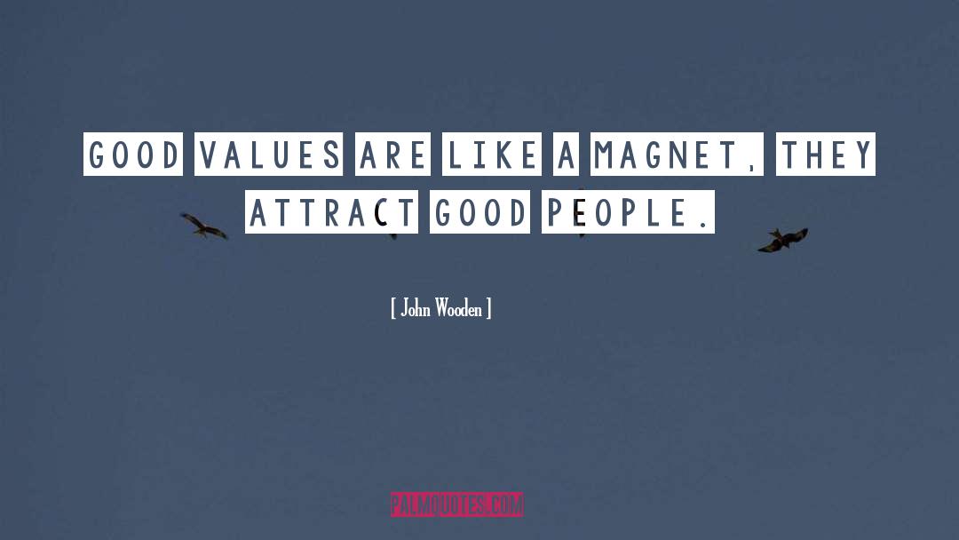 Attract Good quotes by John Wooden
