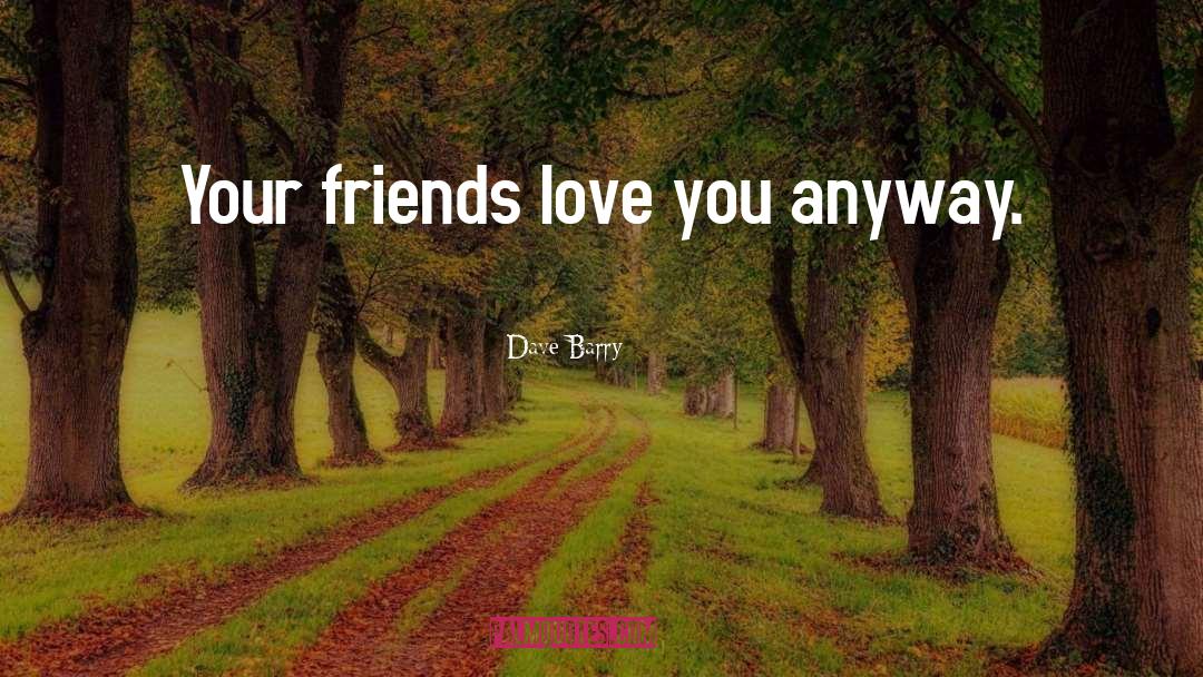 Attract Love quotes by Dave Barry