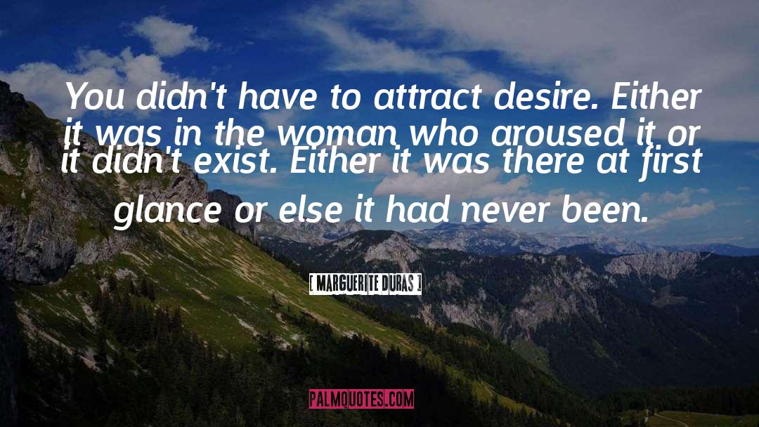 Attract More quotes by Marguerite Duras