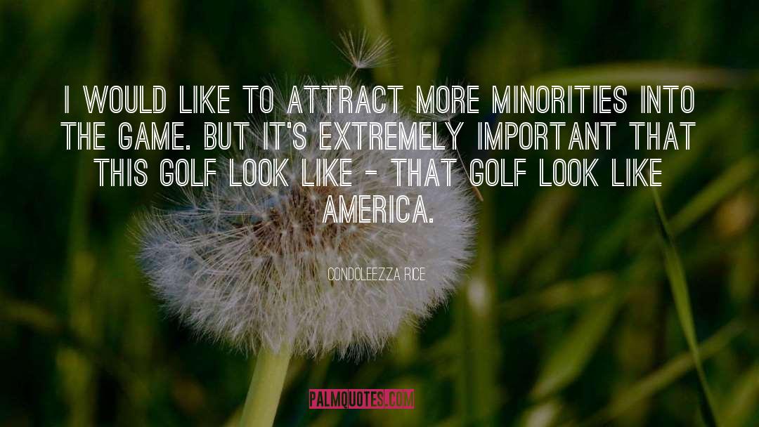 Attract More quotes by Condoleezza Rice