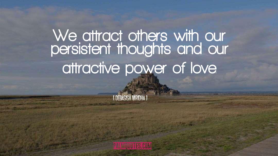 Attract Others quotes by Debasish Mridha