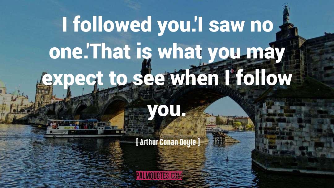 Attract What You Expect quotes by Arthur Conan Doyle