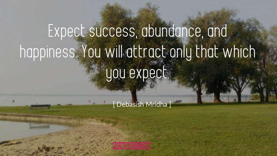 Attract What You Expect quotes by Debasish Mridha