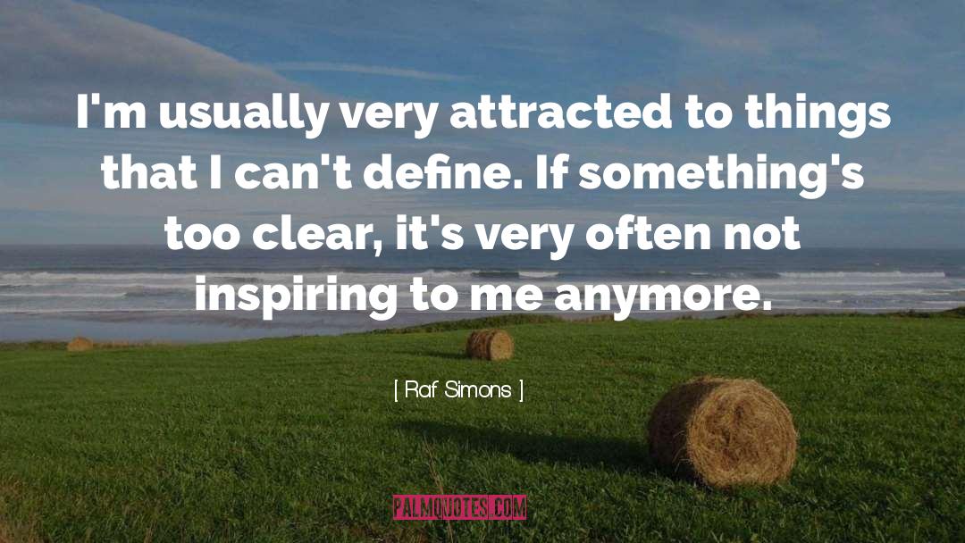 Attracted quotes by Raf Simons