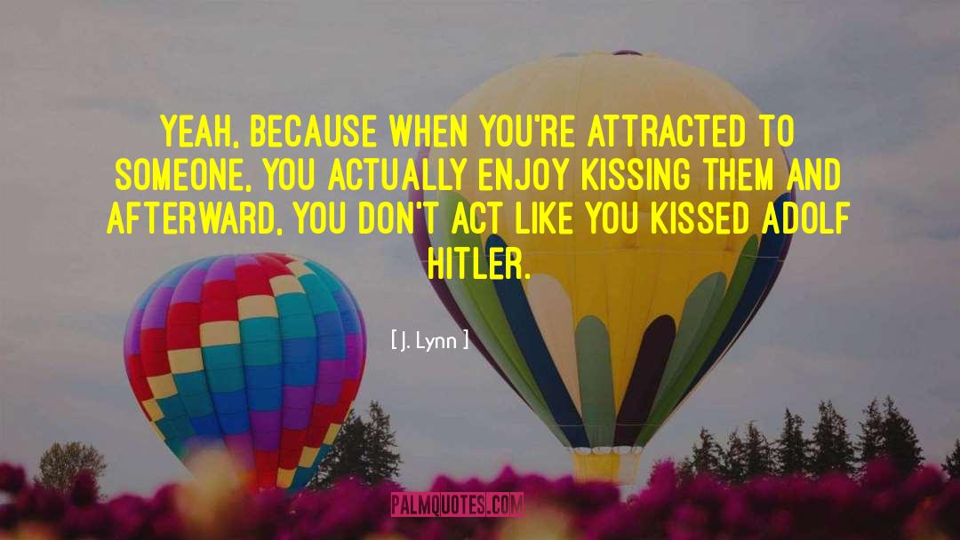 Attracted To Someone quotes by J. Lynn