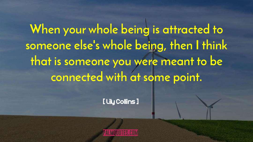 Attracted To Someone quotes by Lily Collins