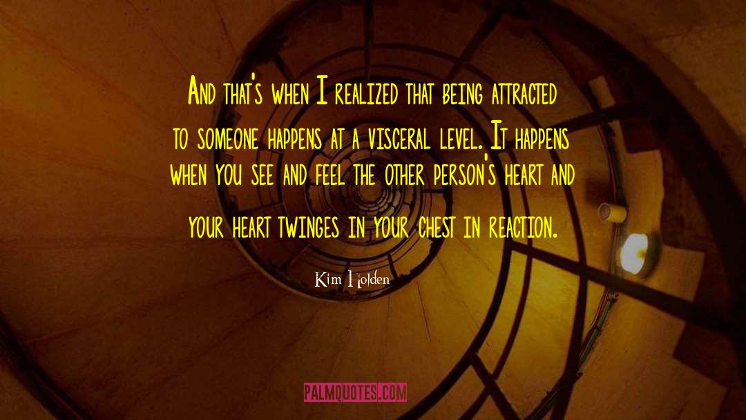 Attracted To Someone quotes by Kim Holden