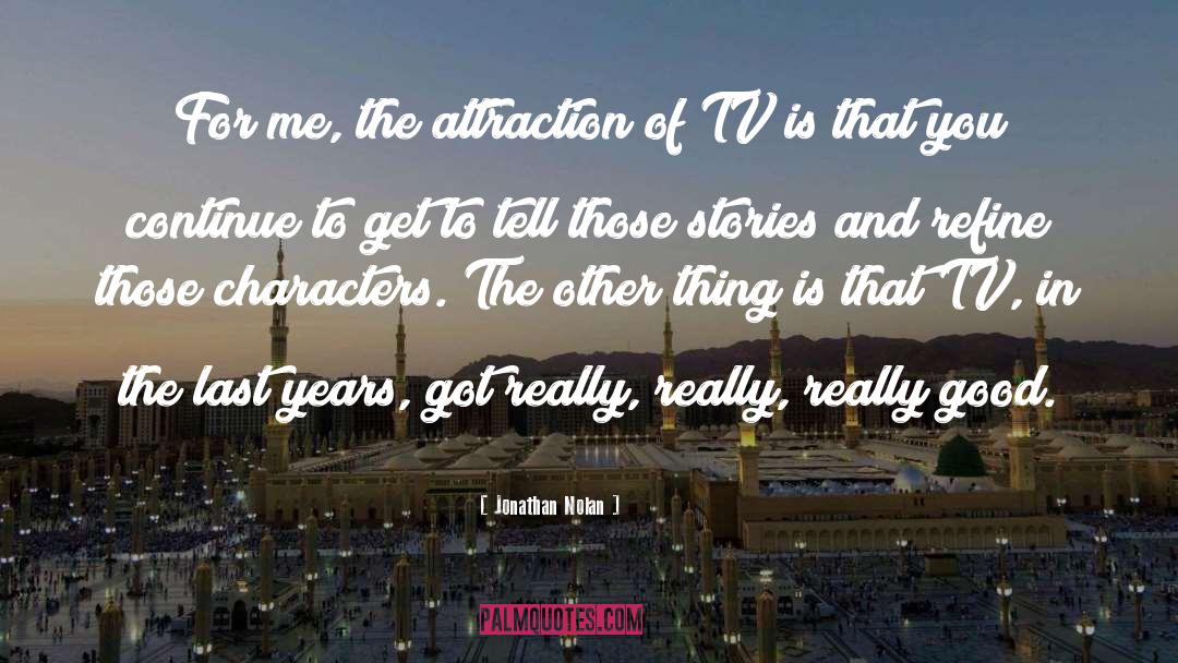 Attraction Series quotes by Jonathan Nolan