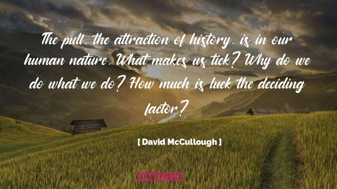 Attraction The Selection quotes by David McCullough