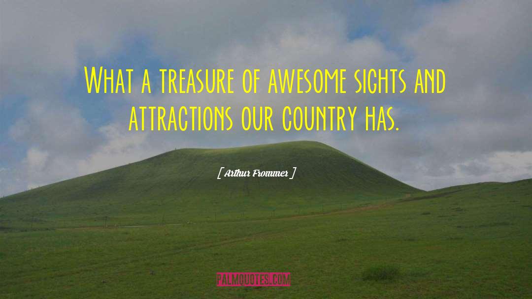 Attractions quotes by Arthur Frommer