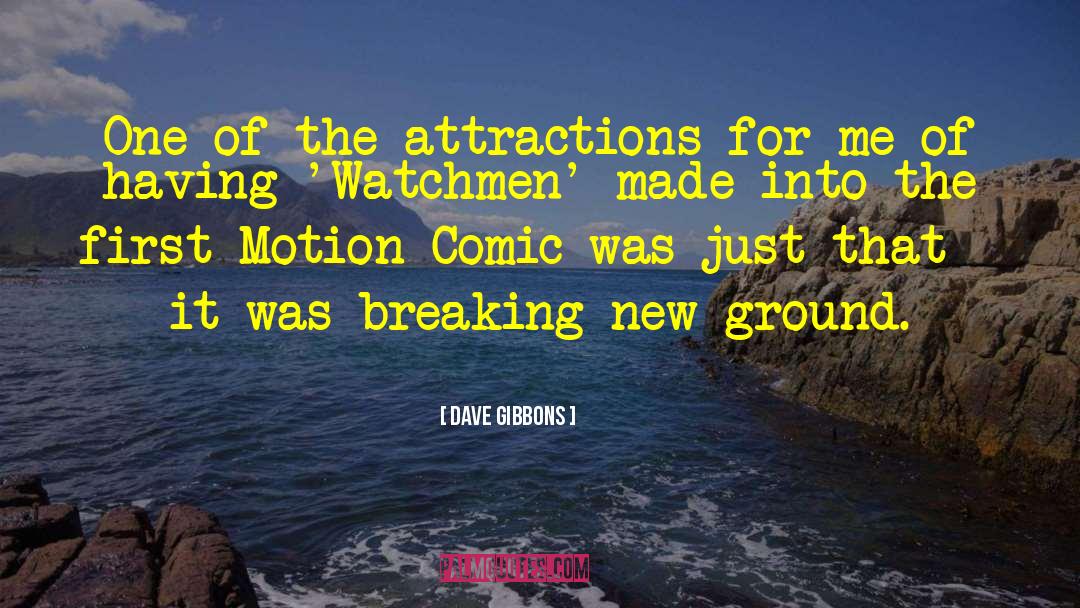 Attractions quotes by Dave Gibbons