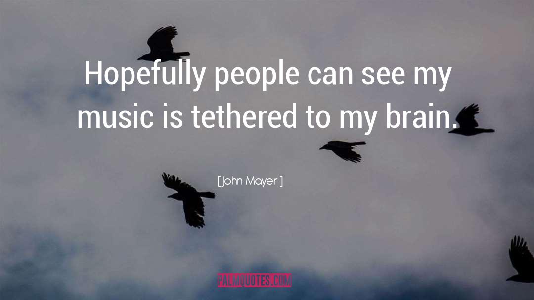 Attractive Brain quotes by John Mayer