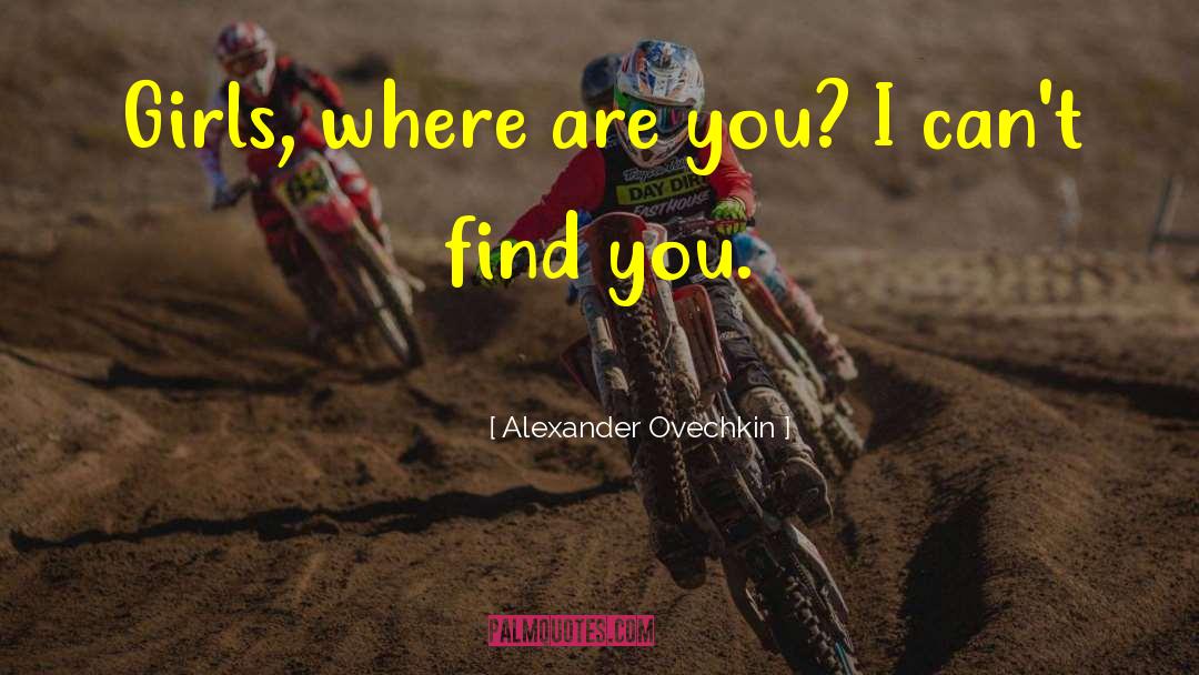 Attractive Girl quotes by Alexander Ovechkin