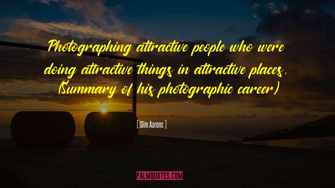 Attractive Things quotes by Slim Aarons