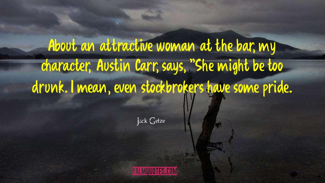 Attractive Woman quotes by Jack Getze
