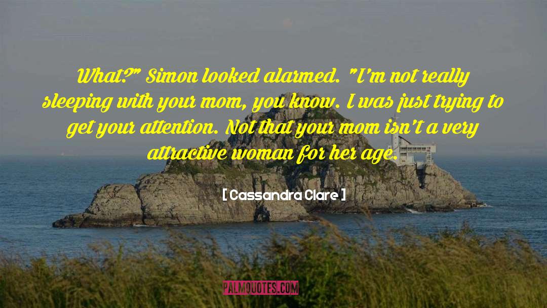 Attractive Woman quotes by Cassandra Clare