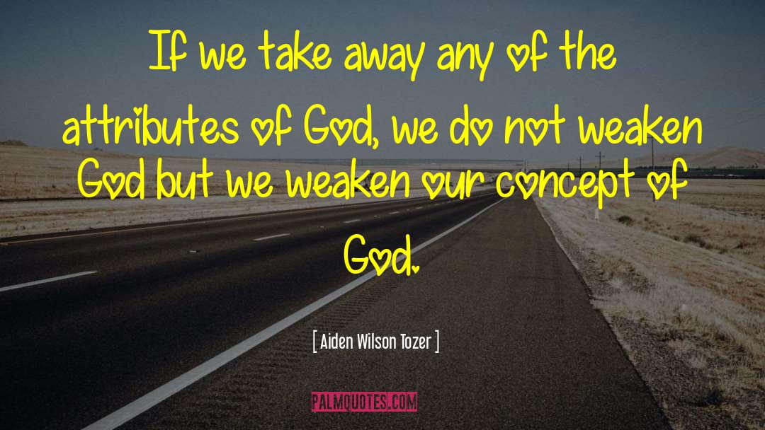 Attributes Of God quotes by Aiden Wilson Tozer