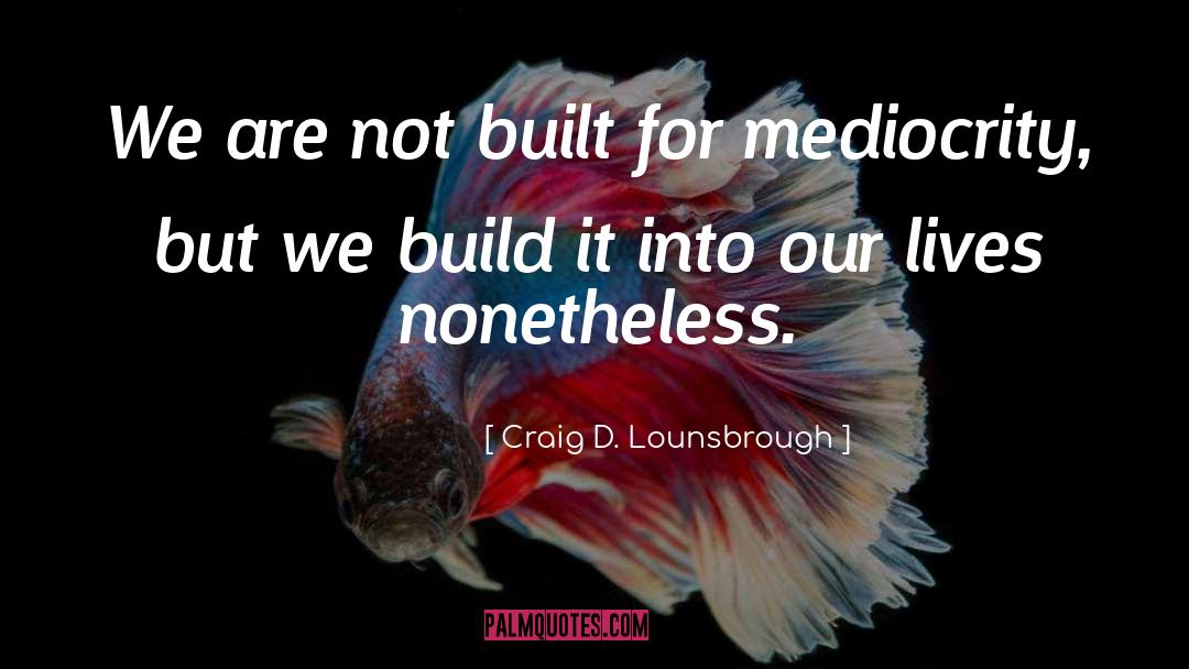 Attributes quotes by Craig D. Lounsbrough