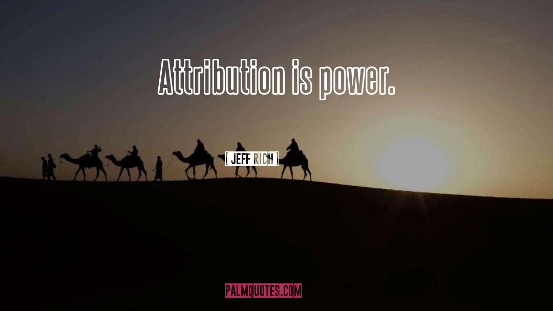Attribution quotes by Jeff Rich