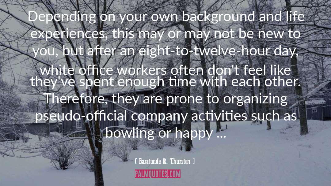 Atypical Workers quotes by Baratunde R. Thurston