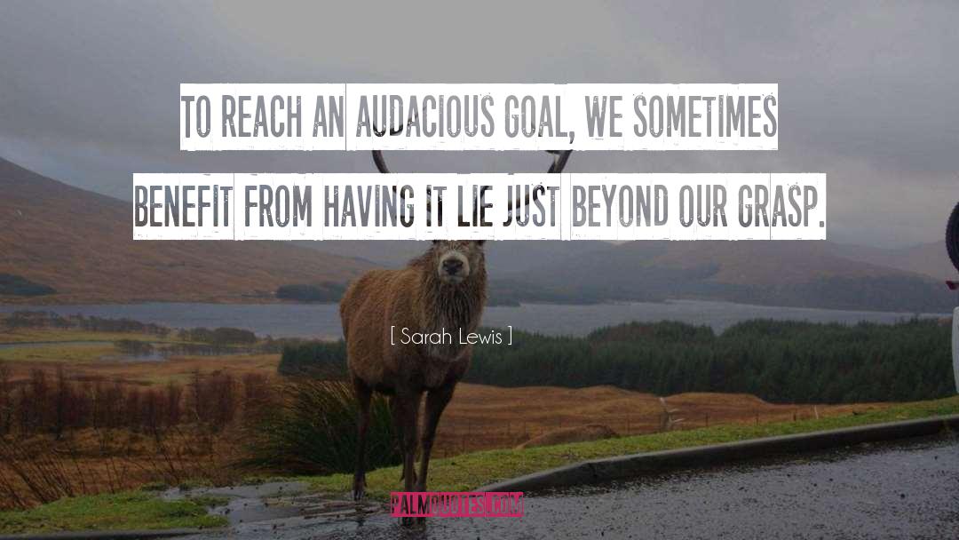 Audacious quotes by Sarah Lewis