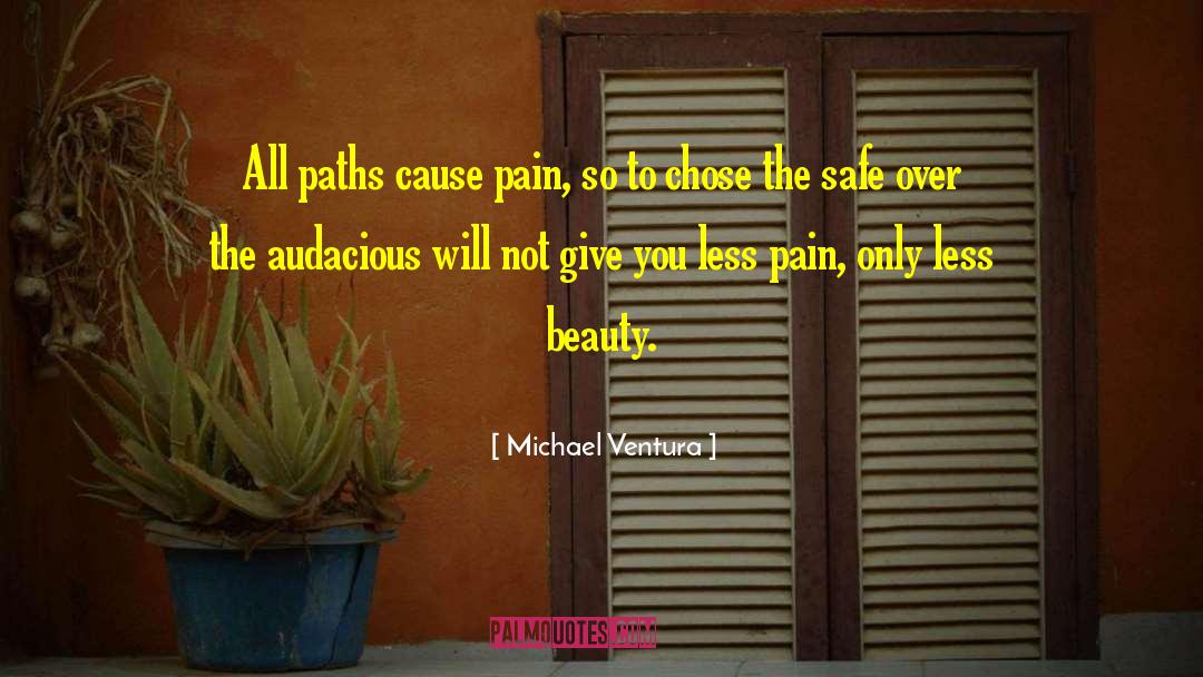 Audacious quotes by Michael Ventura