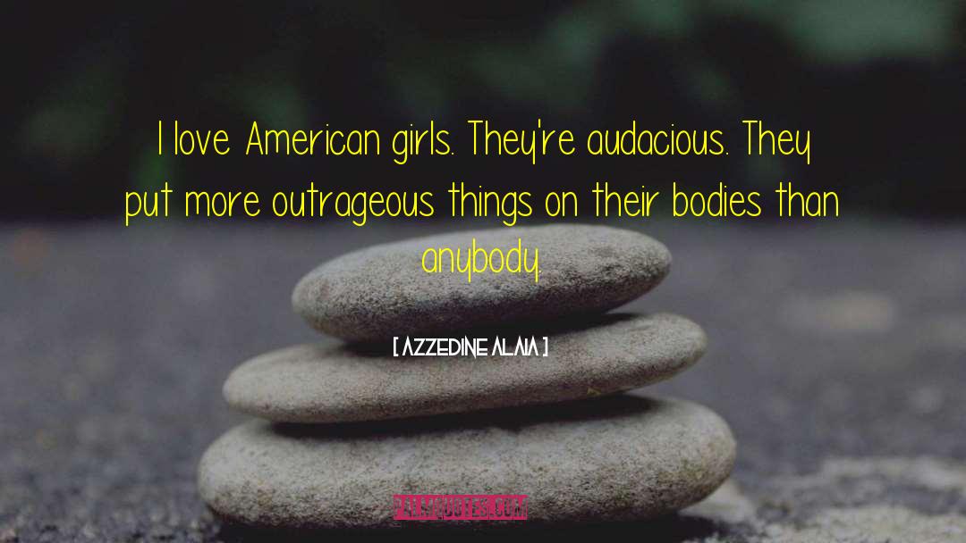 Audacious quotes by Azzedine Alaia