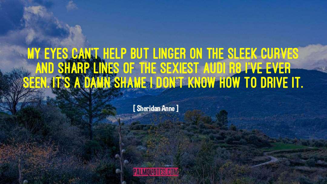 Audi quotes by Sheridan Anne