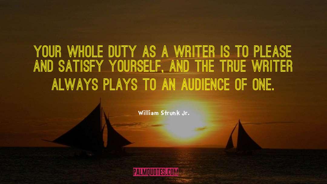 Audience Of One quotes by William Strunk Jr.